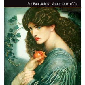 Pre-Raphaelites Masterpieces of Art