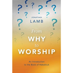 From Why to Worship: An Introduction to the Book of Habakkuk