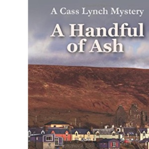 A Handful of Ash (The Cass Lynch Shetland Mysteries)