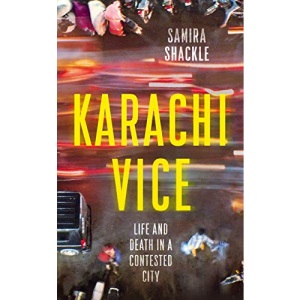 Karachi Vice: Life and Death in a Contested City A BBC RADIO 4 BOOK OF THE WEEK