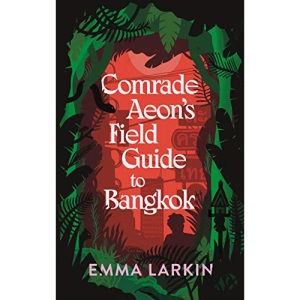 Comrade Aeon's Field Guide to Bangkok