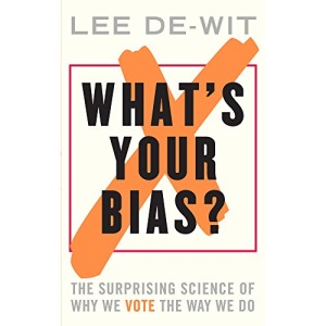 What's Your Bias? The Surprising Science of Why We Vote the Way We Do