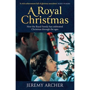 A Royal Christmas: How the Royal Family has Celebrated Christmas Through the Ages