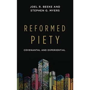 Reformed Piety: Covenantal and Experiential