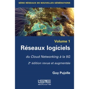 Réseaux de nouvelles générations: Volume 1, Réseaux logiciels, du Cloud Networking à la 5G