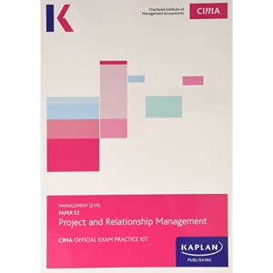CIMA E2 Project and Relationship Management - Exam Practice Kit