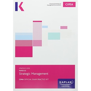 CIMA E3 Strategic Management - Exam Practice Kit: Strategic level paper E3