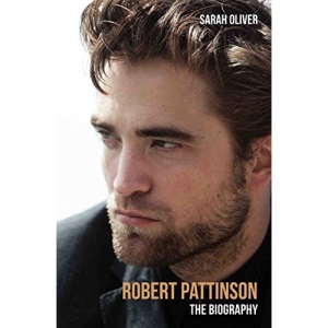Robert Pattinson: The Biography