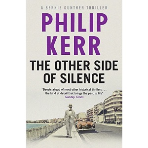 The Other Side of Silence: Bernie Gunther Thriller 11