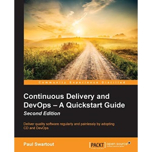 Continuous Delivery and DevOps – A Quickstart Guide - Second Edition