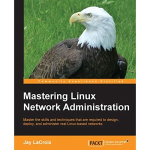 Mastering Linux Network Administration