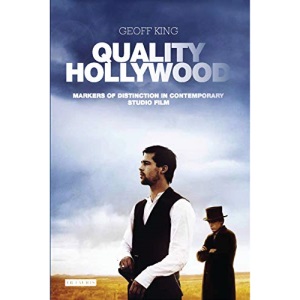 Quality Hollywood: Markers of Distinction in Contemporary Studio Film (International Library of the Moving Image)