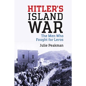 Hitler's Island War: The Men Who Fought for Leros