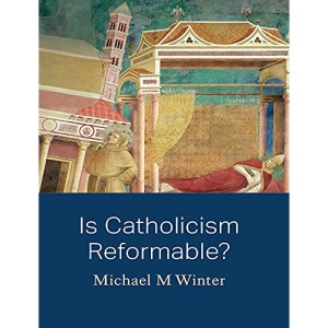 Is Catholicism Reformable?