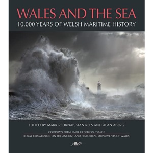 Wales and the Sea - 10,000 Years of Welsh Maritime History