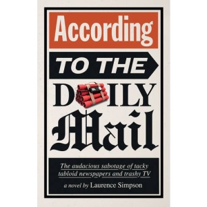 According to the Daily Mail: The Audacious Sabotage of Tacky Tabloid Newspapers and Trashy TV