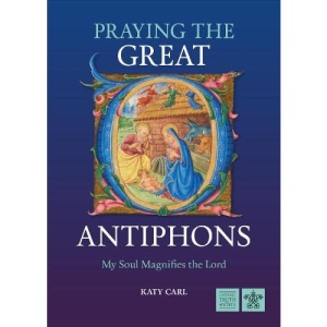 Praying the Great O Antiphons: My Soul Magnifies the Lord