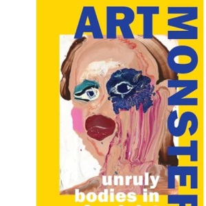Art Monsters: Unruly Bodies in Feminist Art