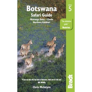 Botswana: Okavango Delta, Chobe, Northern Kalahari (Bradt Travel Guides)