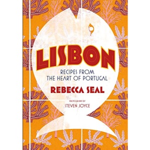 Lisbon: Recipes from the Heart of Portugal