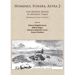 Homines, Funera, Astra 2: Life Beyond Death in Ancient Times (Romanian Case Studies)