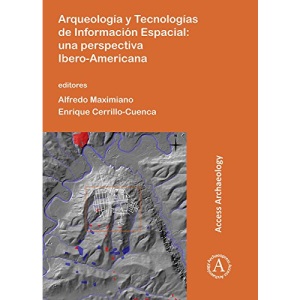 Arqueología y Tecnologías de Información Espacial: una perspectiva Ibero-Americana (Access Archaeology)