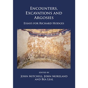 Encounters, Excavations and Argosies: Essays for Richard Hodges