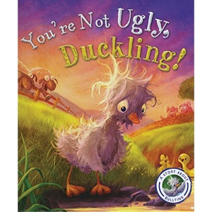 Fairytales Gone Wrong: You're Not Ugly, Duckling!: A story about bullying
