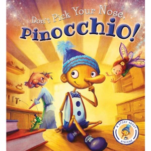 Fairytales Gone Wrong: Don't Pick Your Nose, Pinocchio: A Story about Hygiene