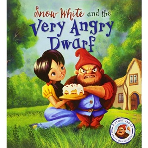 Fairytales Gone Wrong: Snow White and the Very Angry Dwarf: A story about anger management