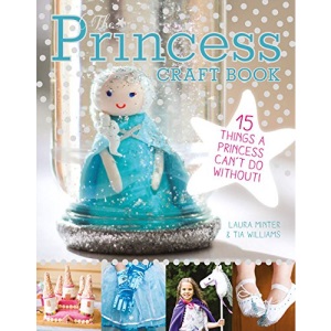 The Princess Craft Book: 15 Things a Princess Can't Do Without (Little Button Diaries)