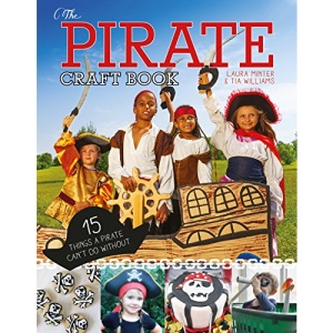 The Pirate Craft Book: 15 Things a Pirate Can't Do Without (Little Button Diaries)