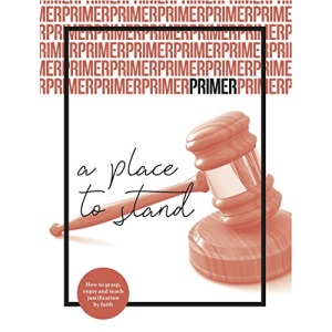 A Place to Stand - Primer Issue 4: The doctrine of justification