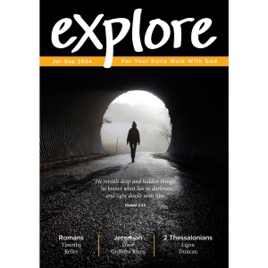 Explore (Jul-Sep 2024): For Your Daily Walk with God
