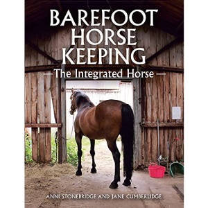 Barefoot Horse Keeping: The Integrated Horse