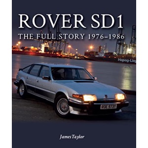 Rover SD1: The Full Story 1976-1986