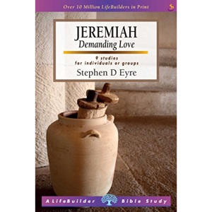 Jeremiah (Lifebuilder Study Guides): Demanding love (Lifebuilder Bible Study Guides) (Lifebuilder Bible Study Guides, 56)