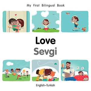 My First Bilingual Book-Love (English-Turkish)