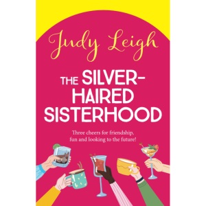 The Silver-Haired Sisterhood: A BRAND NEW feel-good uplifting read from TOP TEN author Judy Leigh