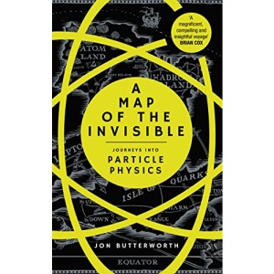 A Map of the Invisible: Journeys into Particle Physics