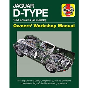 Jaguar D-Type Owners' Workshop Manual: 1954 Onwards: 1954 onwards (all models) (Haynes Owners' Workshop Manual)