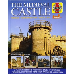 The Medieval Castle Manual (Haynes Manuals): Design - Construction - Daily Life