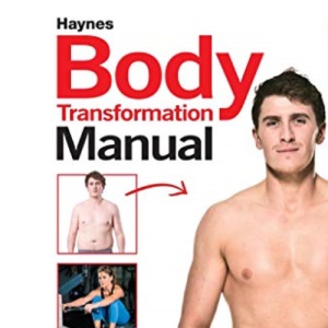 Body Transformation Manual: The ultimate 12-week plan (Haynes Manuals): The ultimate 12-week workout plan