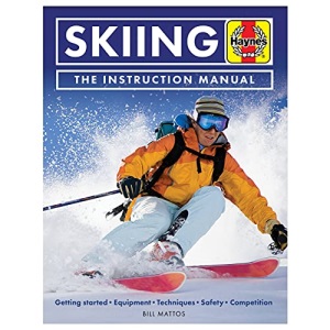 Skiing Manual: Getting started, Equipment, Techniques, Safety, Competition (Haynes Manuals)