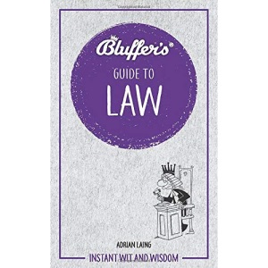 Bluffer's Guide to Law: Instant Wit and Wisdom (Bluffer's Guides)