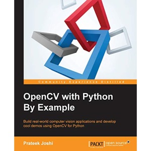 OpenCV with Python By Example: Build real-world computer vision applications and develop cool demos using OpenCV for Python