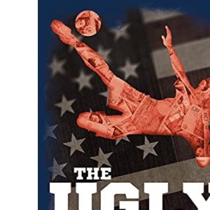 The Ugly Game: How Football Lost its Magic and What it Could Learn from the NFL