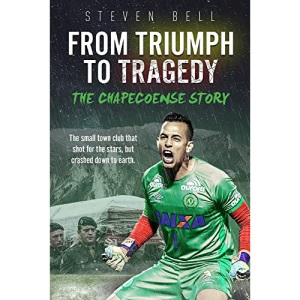 From Triumph to Tragedy: The Chapecoense Story