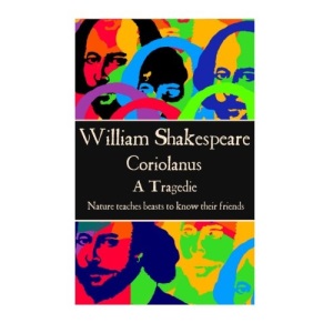 William Shakespeare - Coriolanus: Nature teaches beasts to know their friends