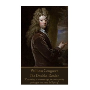William Congreve - The Double-Dealer: Courtship is to marriage, as a very witty prologue to a very dull play.